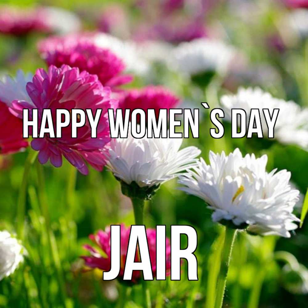 Greetings card с именем, Jair happy women`s day международный женский день 1 Greetings with text for free download 